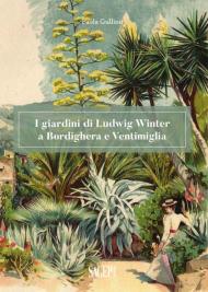 I giardini di Ludwig Winter a Bordighera e Ventimiglia. Riflessioni sul ruolo della cultura germanica nel vivaismo e nel paesaggio in Liguria