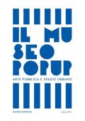 Il Museo Pop Up. Arte pubblica e spazio urbano