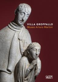 Villa Groppallo. Museo Arturo Martini. Ediz. illustrata