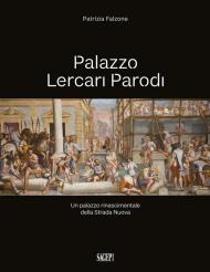 Palazzo Lercari Parodi. Un palazzo rinascimentale della Strada Nuova