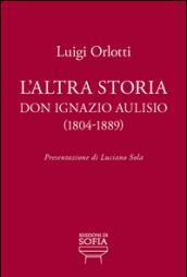 L'altra storia. Don Ignazio Aulisio (1804-1889)