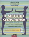 Il metodo Slow Burn. Con DVD