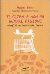 Il cliente non ha sempre ragione. Consigli di una cassiera alla clientela