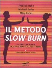 Metodo Slow Burn. Il corpo che volete in soli 30 minuti alla settimana (Il)