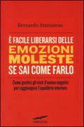 E facile liberarsi delle emozioni moleste se sai come farlo