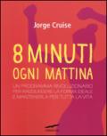 Otto minuti ogni mattina. Come perdere un chilo alla settimana senza soffrire