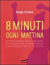 Otto minuti ogni mattina. Come perdere un chilo alla settimana senza soffrire