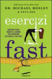 Esercizi fast. Bastano pochi minuti al giorno per diventare più tonici e più forti