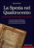 La Spezia nel Quattrocento dai documenti inediti degli archivi milanesi. L'arsenale spezzino degli Sforza, le contese con Genova e Sarzana, ...