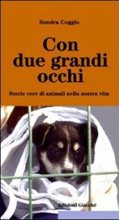 Con due grandi occhi. Storie vere di animali nella nostra vita