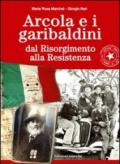 Arcola e i garibaldini dal Risorgimento alla Resistenza