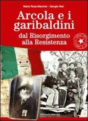 Arcola e i garibaldini dal Risorgimento alla Resistenza