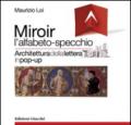 Miroir l'alfabeto-specchio. Architettura della lettera in pop-up