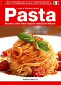 Pasta. Ricette scelte dalla migliore tradizione italiana