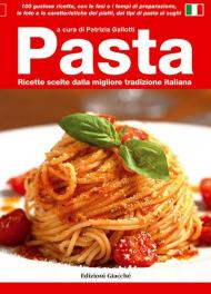 Pasta. Ricette scelte dalla migliore tradizione italiana