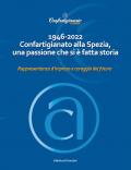 1946-2022 Confartigianato alla Spezia, una passione che si è fatta storia. Rappresentanza d'impresa e coraggio del futuro