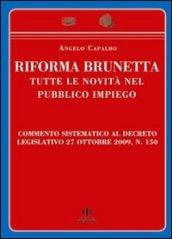 Riforma Brunetta. Tutte le novità nel pubblico impiego. Commento sistematico al decreto legislativo 27 ottobre 2009, n. 150