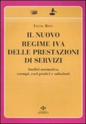 Il nuovo regime IVA delle prestazioni di servizi. Analisi normativa, esempi, casi pratici e soluzioni