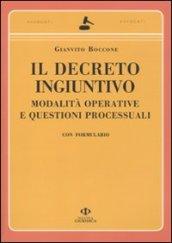 Il decreto ingiuntivo. Modalità operative e questioni processuali. Con formulario