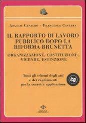 Il rapporto di lavoro pubblico dopo la riforma Brunetta. Organizzazione, costituzione, vicende, estinzione. Con CD-ROM