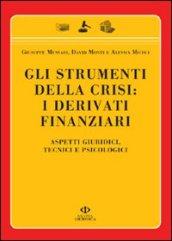 Gli strumenti della crisi: i derivati finanziari. Aspetti giuridici, tecnici e psicologici