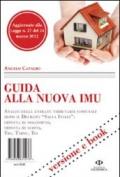 Guia alla nuova IMU. Analisi delle entrate tributarie comunali dopo il decreto «Salva Italia»: imposte di soggiorno, imposta di scopo, Trs, Tarsu, Tia