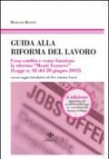 Guida alla riforma del lavoro. Cosa cambia e come funziona la riforma «Monti Fornero» (Legge n. 92 del 28 giugno 2012): 20\120