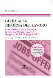 Guida alla riforma del lavoro. Cosa cambia e come funziona la riforma «Monti Fornero» (Legge n. 92 del 28 giugno 2012): 20\120