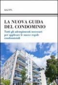 La nuova guida del condominio. Tutti gli adempimenti necessari per applicare le nuove regole condominiali