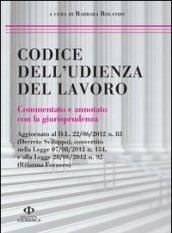 Codice dell'udienza del lavoro. Commentato e annotato con la giurisprudenza