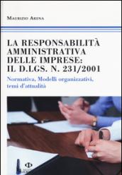 La responsabilità amministrativa delle imprese: il D.Lgs n. 231/2001. Normativa, modelli organizzativi, temi d'attualità