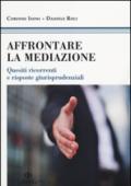 Affrontare la mediazione. Quesiti ricorrenti e risposte giurisprudenziali