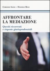 Affrontare la mediazione. Quesiti ricorrenti e risposte giurisprudenziali