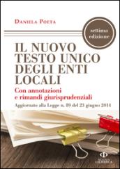 Il nuovo testo unico degli enti locali con annotazioni e rimandi giurisprudenziali aggiornato alla legge n. 89 del 23 giugno 2014