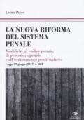 La riforma del processo penale. Modifiche al codice penale, di procedura penale e all'ordinamento penitenziario. Legge 23 giugno 2017, n. 103