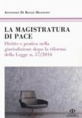 La magistratura di pace. Diritto e pratica nella giurisdizione dopo la riforma della Legge n. 57/2016