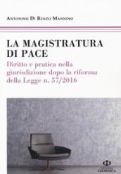 La magistratura di pace. Diritto e pratica nella giurisdizione dopo la riforma della Legge n. 57/2016