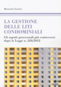 Le gestioni delle liti condominiali. Gli aspetti processuali più controversi dopo la Legge n. 220/2012