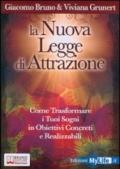 LA NUOVA LEGGE DI ATTRAZIONE. Come Mettere in Pratica la Legge di Attrazione e Trasformare i Tuoi Sogni in Obiettivi Concreti e Realizzabili: Legge dell'Attrazione ... in Pratica. Strumenti e Guida Step by Step.