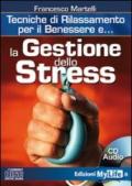 La gestione dello stress. Tecniche di rilassamento per il benessere. Con CD Audio