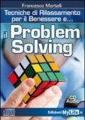 Il problem solving. Tecniche di rilassamento per il benessere. Con CD Audio