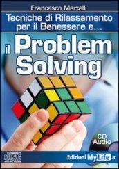 Il problem solving. Tecniche di rilassamento per il benessere. Con CD Audio