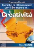 La creatività. Tecniche di rilassamento per il benessere. Con CD Audio