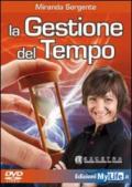 La gestione del tempo. Come trasformare lo stress in carburante. Con DVD