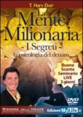 La mente milionaria. I segreti. La psicologia del denaro. Con DVD