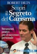 Scopri il segreto del carisma. Strumenti pratici per il successo personale. Con 4 CD Audio