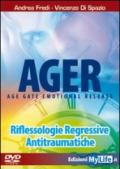 Ager. Age gate emotional release. Riflessologie regressive antitraumatiche. DVD. Con libro