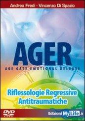 Ager. Age gate emotional release. Riflessologie regressive antitraumatiche. DVD. Con libro
