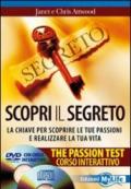 Scopri il segreto. The passion test. La chiave per scoprire le tue passioni e realizzare la tua vita. Con CD Audio. Con DVD