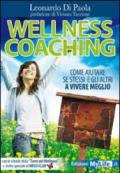 Wellness coaching. Come aiutare se stessi e gli altri a vivere meglio